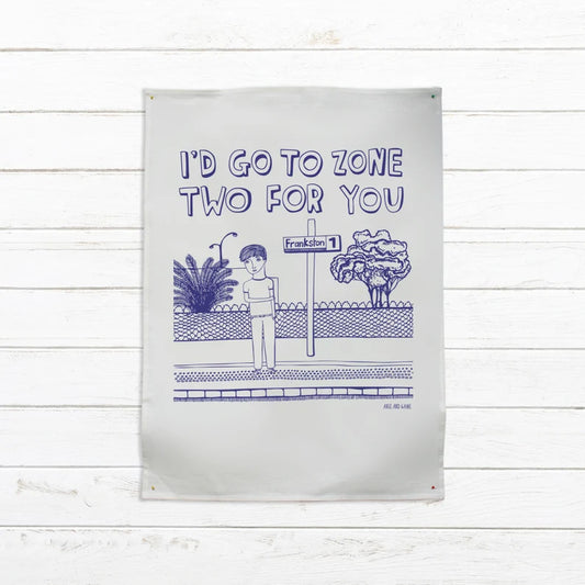Tea Towel - I'd Go To Zone Two For You